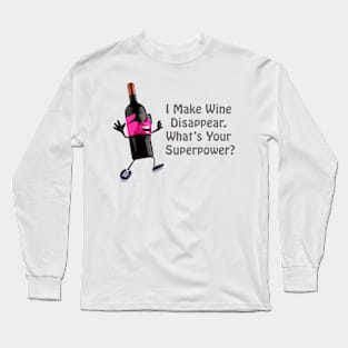 I make wine disappear Long Sleeve T-Shirt